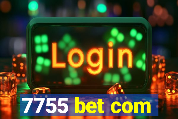 7755 bet com